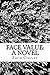 Face Value: A Novel