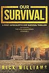 Our Survival: A Post-Apocalyptic EMP Survival Thriller (The Grid Down Series Book 1)