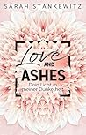 Love and Ashes by Sarah Stankewitz