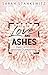 Love and Ashes: Dein Licht in meiner Dunkelheit