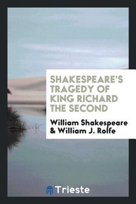 Shakespeare's tragedy of King Richard the Second
