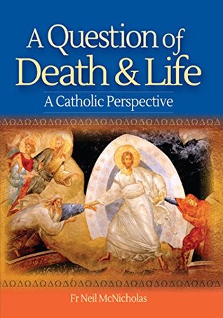 A Question of Death & Life: A Catholic Approach to Dying (Kindle Edition)