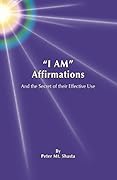 "I AM" Affirmations and the Secret of their Effective Use (Ascended Master Instruction)