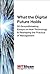 What the Digital Future Holds by MIT Sloan Management Review