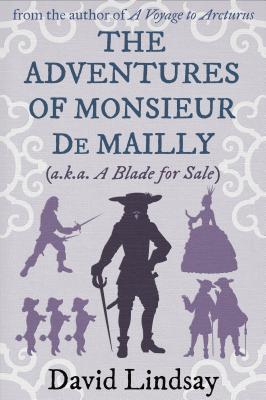 The Adventures of Monsieur de Mailly: From the Author of a Voyage to Arcturus