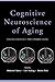 Cognitive Neuroscience of Aging: Linking Cognitive and Cerebral Aging