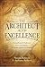 The Architect of Excellence: Creating Personal & Professional Success & Happiness Through the Art of Simplicity