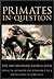 PRIMATES IN QUESTION (Smithsonian Answer Book)