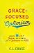 Grace-Focused Optimism: Learning to Live the Grace-Governed Life of Optimism About God