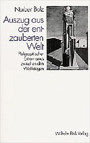 Auszug aus der entzauberten Welt: Philosophischer Extremismus zwischen den Weltkriegen (Paperback)