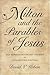 Milton and the Parables of Jesus: Self-Representation and the Bible in John Milton’s Writings (Medieval & Renaissance Literary Studies)