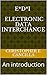 E*D*I - Electronic Data Interchange: An introduction (EDI Education Book 1)