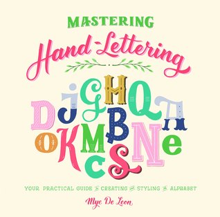 Mastering Hand-Lettering: Your Practical Guide to Creating and Styling the Alphabet (Paperback)