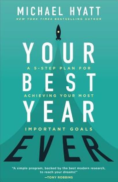 Your Best Year Ever: A 5-Step Plan for Achieving Your Most Important Goals