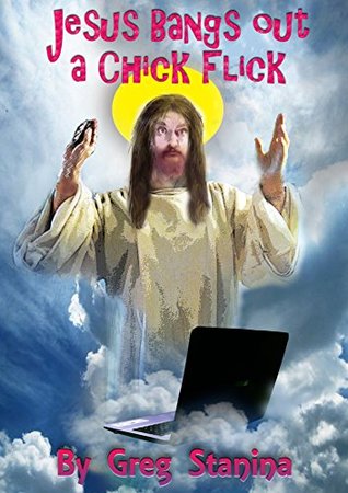 Jesus Bangs Out A Chick Flick