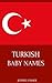 Turkish Baby Names: Names from Turkey for Girls and Boys