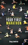 A Guide to Running Your First Marathon by Doug Limbrick