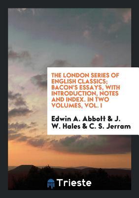Bacon's essays, with intr., notes and index by E.A. Abbott