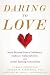 Daring to Love by Tamsen Firestone Daring to Love by Tamsen Firestone