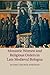 Monastic Women and Religious Orders in Late Medieval Bologna