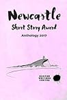 Newcastle Short Story Award Anthology 2017 by Hunter Writers Centre