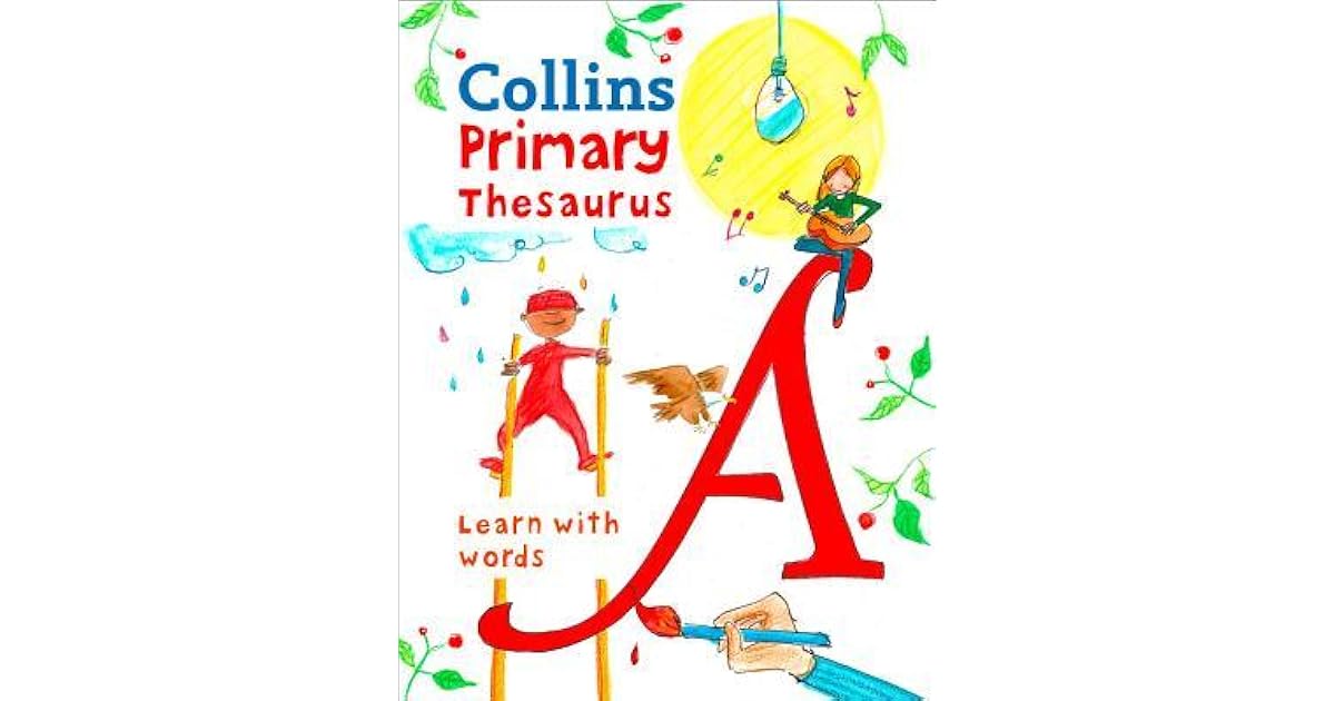 Primary Thesaurus Illustrated thesaurus for ages 7+ by Collins