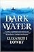 Dark Water by Elizabeth Lowry