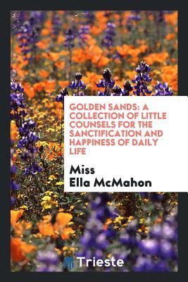 Golden sands: a collection of little counsels for the sanctification and happiness of daily life
