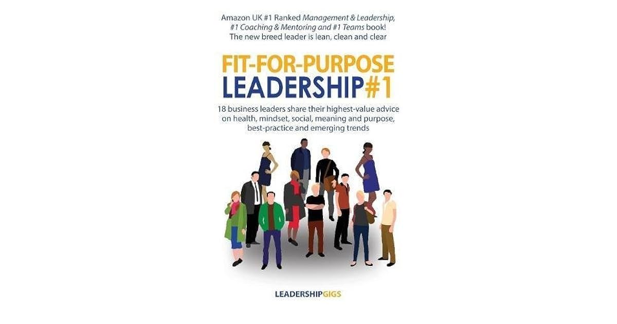 FitForPurpose Leadership 1 18 business leaders share their highest