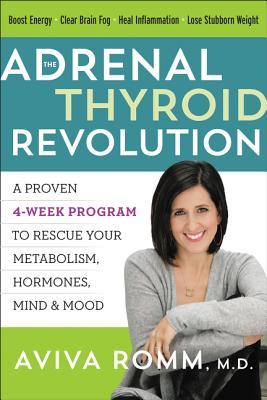 pdf download The Adrenal Thyroid Revolution: A Proven 4-Week Program to Rescue Your Metabolism, Hormones, Mind Mood