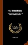 The British Drama: Comprehending the Best Plays in the English Language Volume 01