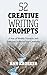 52 Creative Writing Prompts...