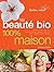 Ma beauté bio 100 maison - ...