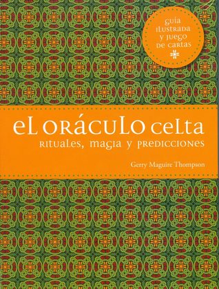 El Oráculo Celta. Rituales, magia y predicciones