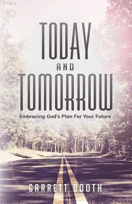 Today and Tomorrow: Embracing God's Plan for Your Future (Paperback)