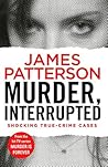 Murder, Interrupted by James  Patterson