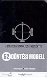 52 döntési modell - A stratégiai gondolkodás kézikönyve