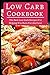 Low Carb Cookbook: The Best Low Carb Recipes For Helping You Burn Fat And Lose Weight (Low Carb Diet)