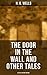 THE DOOR IN THE WALL AND OTHER TALES - 8 Titles in One Edition: The original 1911 edition