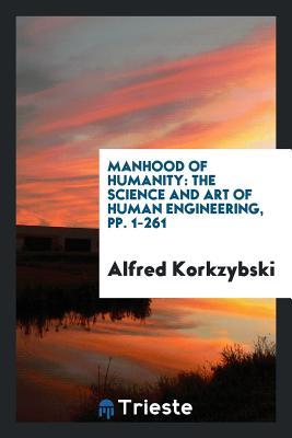 Manhood of Humanity: The Science and Art of Human Engineering