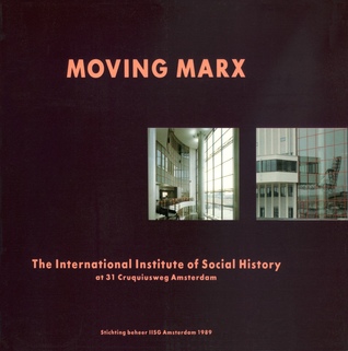 Moving Marx: The International Institute of Social History at 31 Cruquiusweg Amsterdam