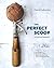 The Perfect Scoop by David Lebovitz