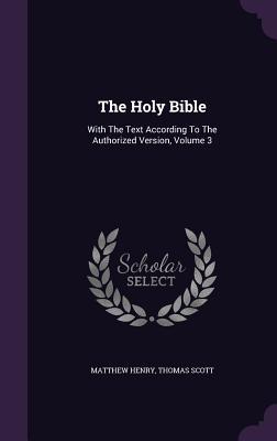 The Holy Bible: With the Text According to the Authorized Version, Volume 3