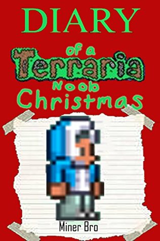 Terraria Diary Of A Terraria Noob Christmas By Miner Bro