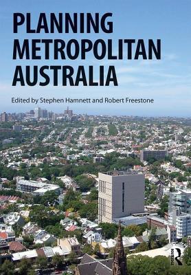 Planning Metropolitan Australia (Planning, History and Environment Series)