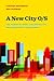 A New City O/S: The Power of Open, Collaborative, and Distributed Governance (Brookings / Ash Center Series, "Innovative Governance in the 21st Century")