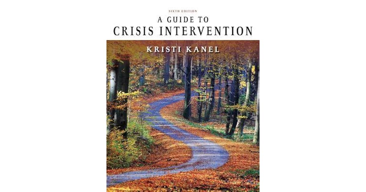 A Guide To Crisis Intervention By Kristi Kanel