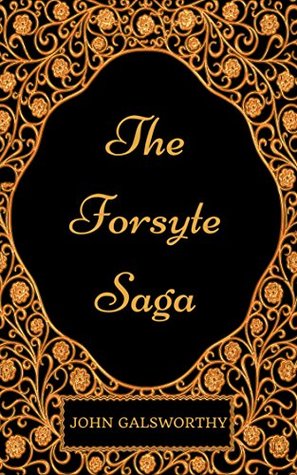 The Forsyte Saga: By John Galsworthy - Illustrated
