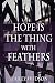 Hope Is The Thing With Feathers