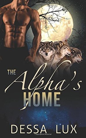 The Alpha's Home: M/M/M Alpha/beta/omega First Time Werewolf Pack Romance (The Protection of the Pack, #5)